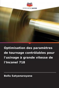 Optimisation des paramètres de tournage contrôlables pour l'usinage à grande vitesse de l'Inconel 718