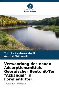 Verwendung des neuen Adsorptionsmittels Georgischer Bentonit-Ton Askangel in Forellenfutter