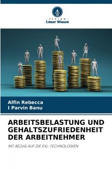 ARBEITSBELASTUNG UND GEHALTSZUFRIEDENHEIT DER ARBEITNEHMER