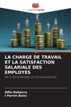 LA CHARGE DE TRAVAIL ET LA SATISFACTION SALARIALE DES EMPLOYÉS