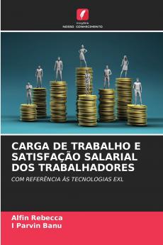 CARGA DE TRABALHO E SATISFAÇÃO SALARIAL DOS TRABALHADORES