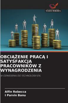OBCIĄŻENIE PRACĄ I SATYSFAKCJA PRACOWNIKÓW Z WYNAGRODZENIA