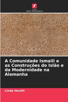 A Comunidade Ismaili e as Construções do Islão e da Modernidade na Alemanha