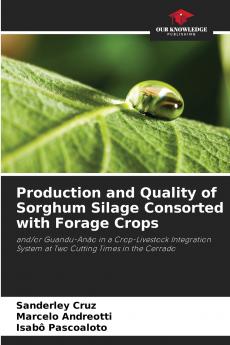 Production and Quality of Sorghum Silage Consorted with Forage Crops