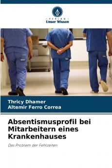 Absentismusprofil bei Mitarbeitern eines Krankenhauses