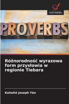 Różnorodność wyrazowa form przysłowia w regionie Tiebara