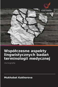Współczesne aspekty lingwistycznych badań terminologii medycznej