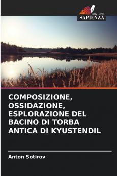 COMPOSIZIONE OSSIDAZIONE ESPLORAZIONE DEL BACINO DI TORBA ANTICA DI KYUSTENDIL