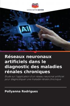 Réseaux neuronaux artificiels dans le diagnostic des maladies rénales chroniques