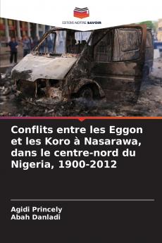 Conflits entre les Eggon et les Koro à Nasarawa dans le centre-nord du Nigeria 1900-2012