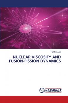 NUCLEAR VISCOSITY AND FUSION-FISSION DYNAMICS