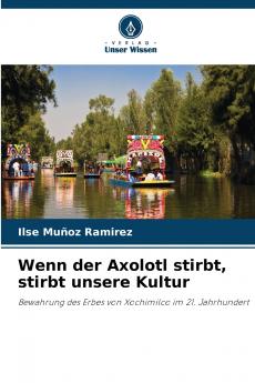 Wenn der Axolotl stirbt stirbt unsere Kultur