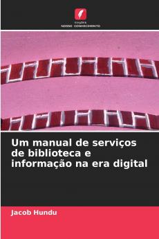 Um manual de serviços de biblioteca e informação na era digital
