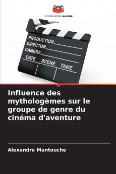 Influence des mythologèmes sur le groupe de genre du cinéma d'aventure