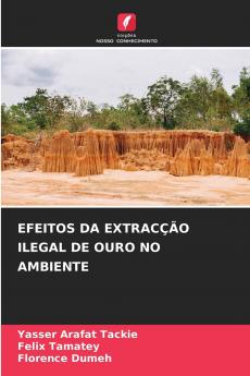 EFEITOS DA EXTRACÇÃO ILEGAL DE OURO NO AMBIENTE