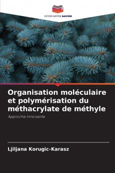Organisation moléculaire et polymérisation du méthacrylate de méthyle