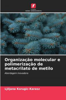 Organização molecular e polimerização de metacrilato de metilo
