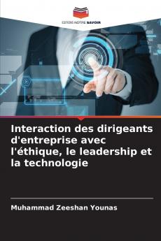 Interaction des dirigeants d'entreprise avec l'éthique le leadership et la technologie