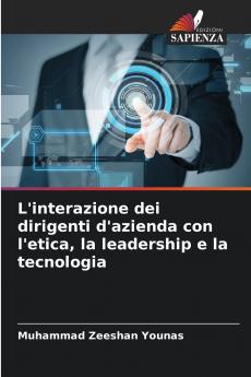 L'interazione dei dirigenti d'azienda con l'etica la leadership e la tecnologia