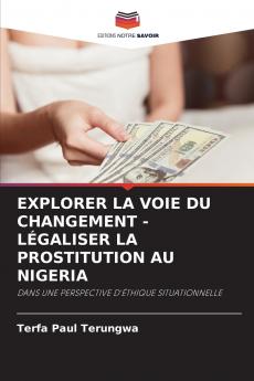 EXPLORER LA VOIE DU CHANGEMENT - LÉGALISER LA PROSTITUTION AU NIGERIA