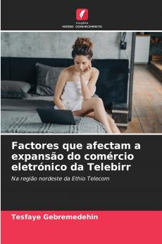 Factores que afectam a expansão do comércio eletrónico da Telebirr