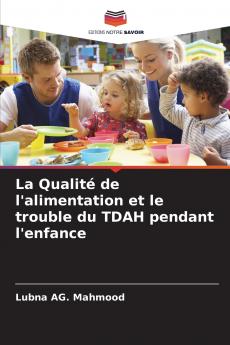 La Qualité de l'alimentation et le trouble du TDAH pendant l'enfance