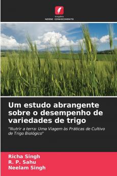 Um estudo abrangente sobre o desempenho de variedades de trigo