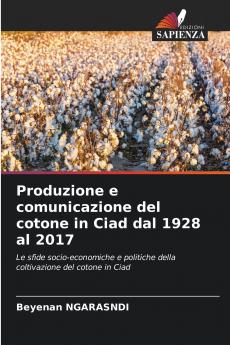 Produzione e comunicazione del cotone in Ciad dal 1928 al 2017