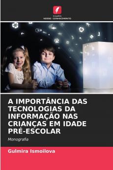 A IMPORTÂNCIA DAS TECNOLOGIAS DA INFORMAÇÃO NAS CRIANÇAS EM IDADE PRÉ-ESCOLAR