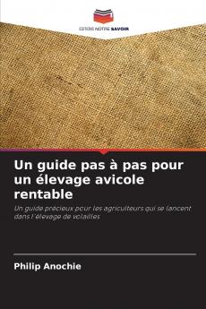 Un guide pas à pas pour un élevage avicole rentable