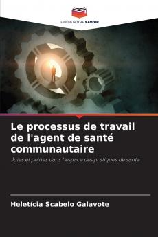 Le processus de travail de l'agent de santé communautaire