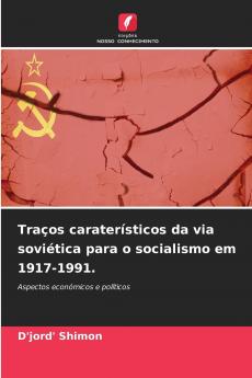 Traços caraterísticos da via soviética para o socialismo em 1917-1991.