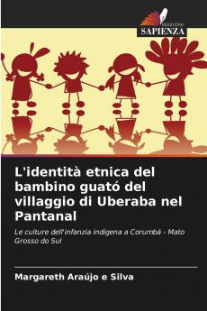 L'identità etnica del bambino guató del villaggio di Uberaba nel Pantanal