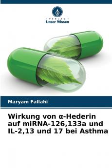 Wirkung von α-Hederin auf miRNA-126133a und IL-213 und 17 bei Asthma