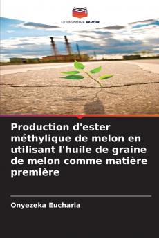 Production d'ester méthylique de melon en utilisant l'huile de graine de melon comme matière première