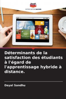 Déterminants de la satisfaction des étudiants à l'égard de l'apprentissage hybride à distance.