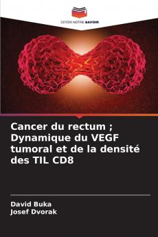 Cancer du rectum ; Dynamique du VEGF tumoral et de la densité des TIL CD8