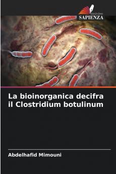 La bioinorganica decifra il Clostridium botulinum