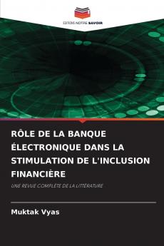 RÔLE DE LA BANQUE ÉLECTRONIQUE DANS LA STIMULATION DE L'INCLUSION FINANCIÈRE