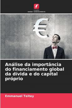 Análise da importância do financiamento global da dívida e do capital próprio