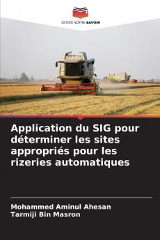 Application du SIG pour déterminer les sites appropriés pour les rizeries automatiques
