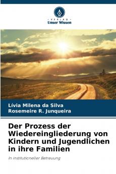 Der Prozess der Wiedereingliederung von Kindern und Jugendlichen in ihre Familien