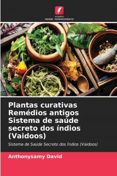 Plantas curativas Remédios antigos Sistema de saúde secreto dos índios (Vaidoos)