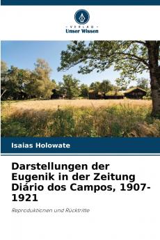 Darstellungen der Eugenik in der Zeitung Diário dos Campos 1907-1921