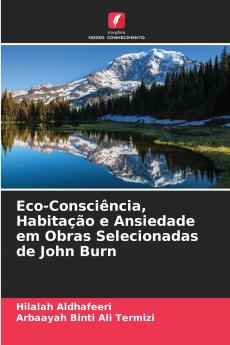 Eco-Consciência Habitação e Ansiedade em Obras Selecionadas de John Burn