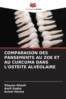 COMPARAISON DES PANSEMENTS AU ZOE ET AU CURCUMA DANS L'OSTÉITE ALVÉOLAIRE