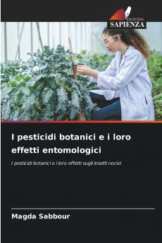 I pesticidi botanici e i loro effetti entomologici