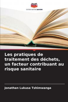 Les pratiques de traitement des déchets un facteur contribuant au risque sanitaire