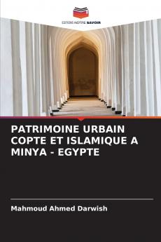 PATRIMOINE URBAIN COPTE ET ISLAMIQUE A MINYA - EGYPTE