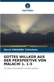 GOTTES WILLKÜR AUS DER PERSPEKTIVE VON MALACHI 1. 1-5